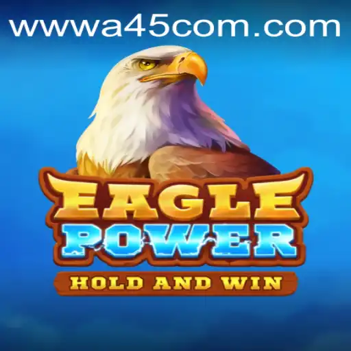 Unveiling EaglePower: A Revolutionary Gaming Experience on A45.COM