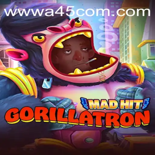 MadHitGorillatron: A45.COM's Latest Sensation Taking The Gaming World By Storm